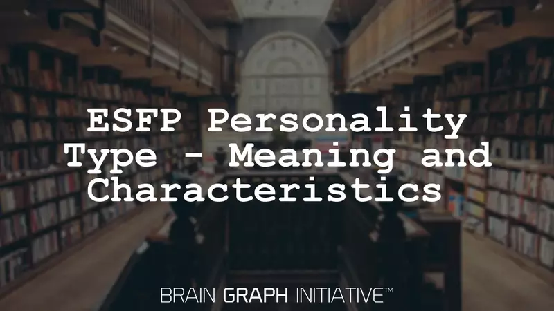 ESFP Personality Type - Meaning and Characteristics